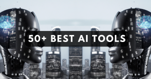 50+ Best AI Tools 2023