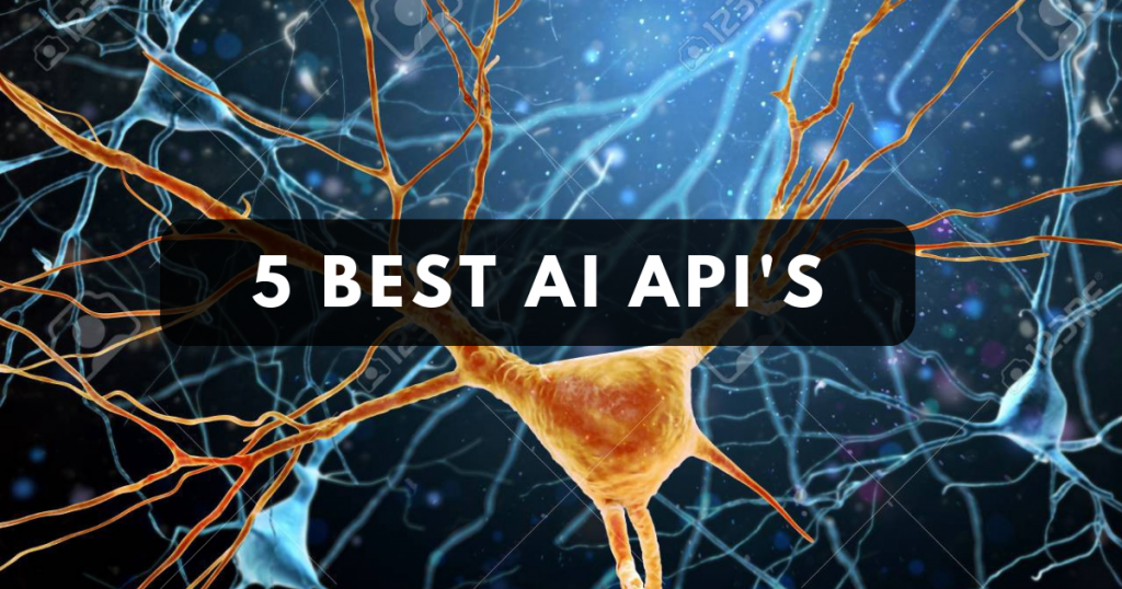 5 Best AI API's to build your own artificial intelligence tool