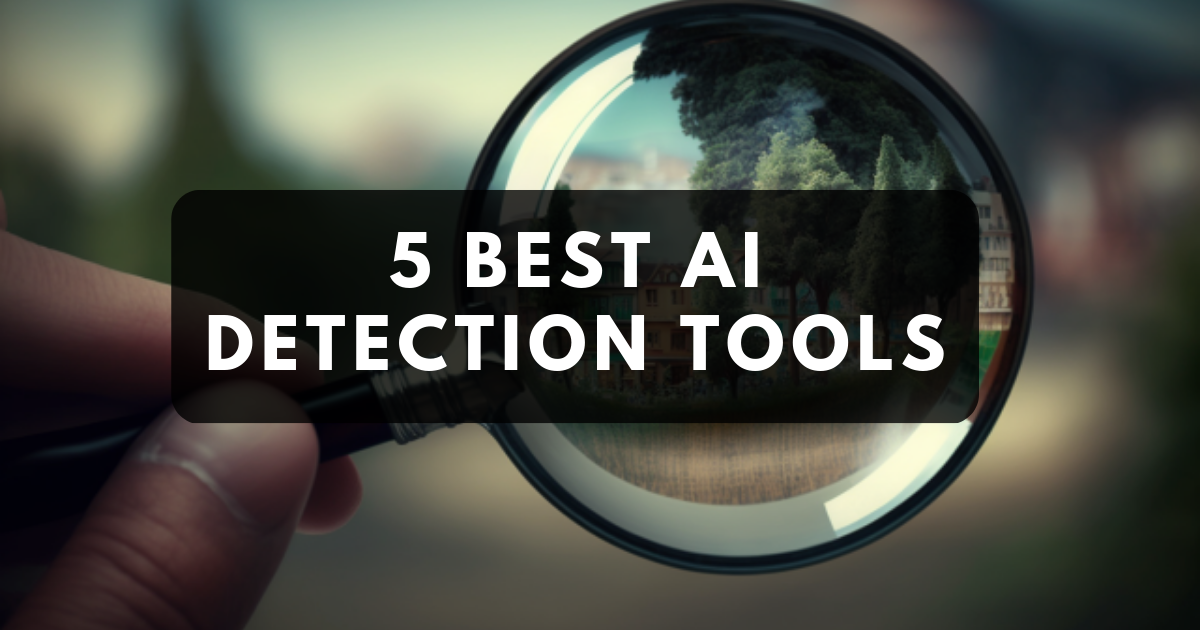 5 Best AI Detection Tools