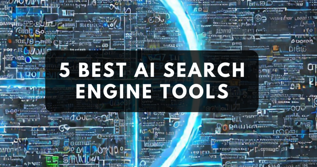 5 Best AI Search Engine Tools