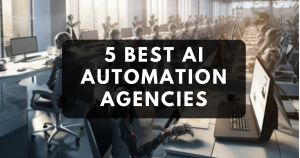 5 Best AI Automation Agencies (AAA)
