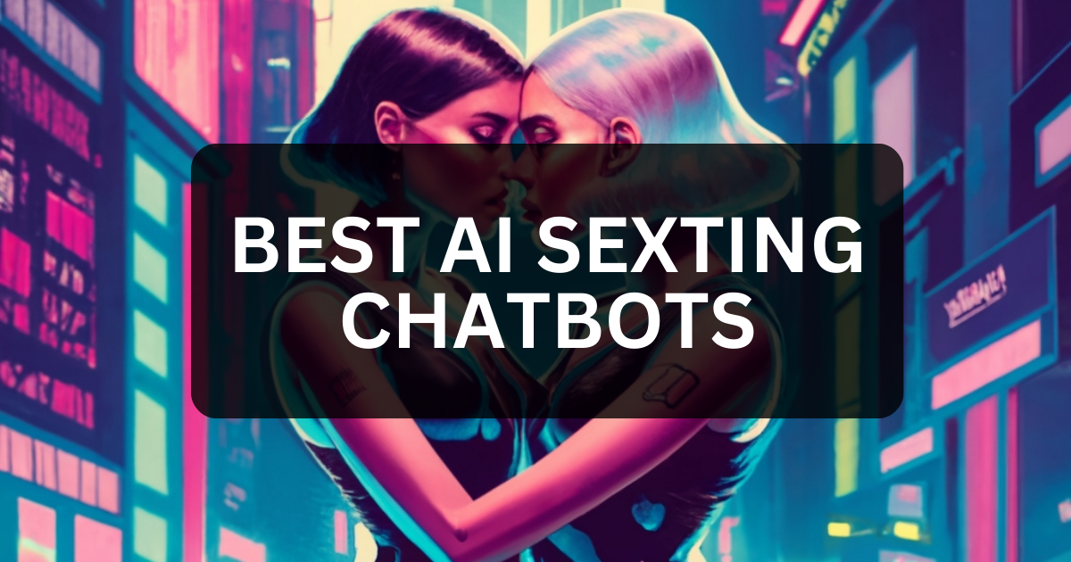 Best AI Sexting Chatbots